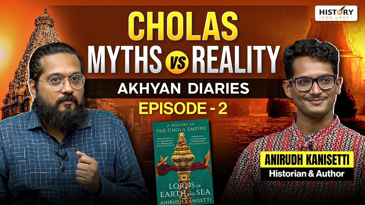 Chola Dynasty: Beyond the Myths | Ft. Anirudh Kanisetti | Akhyan Diaries Ep. 2