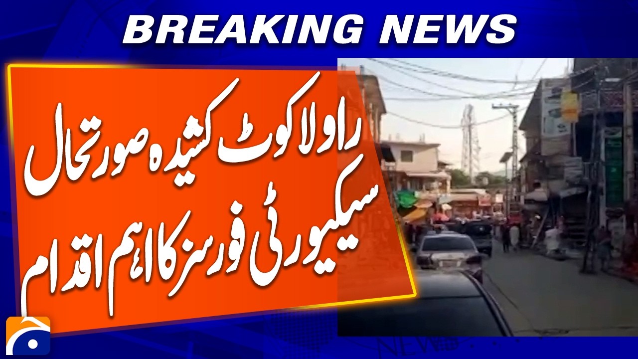 Tense Situation in Rawalakot: Security Forces Take Key Action | Breaking News | Geo News