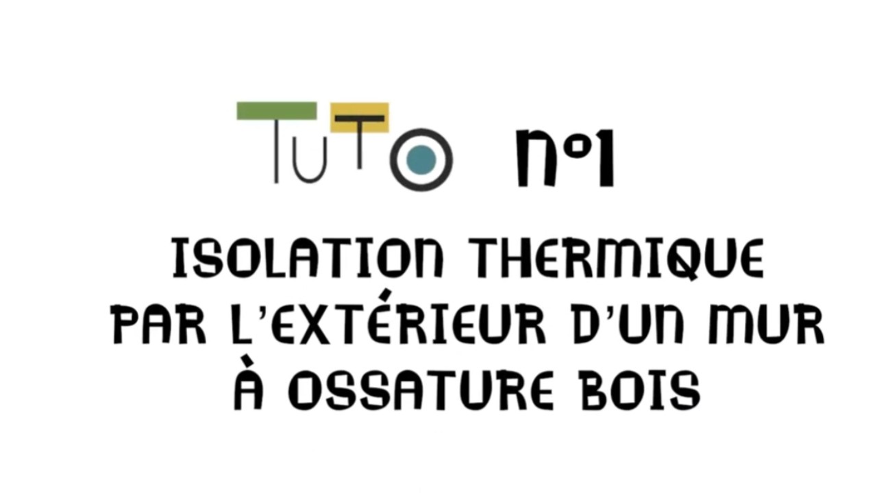Les tutos de la réno n°1 -  Isolation thermique par l’extérieur d’un mur à ossature bois