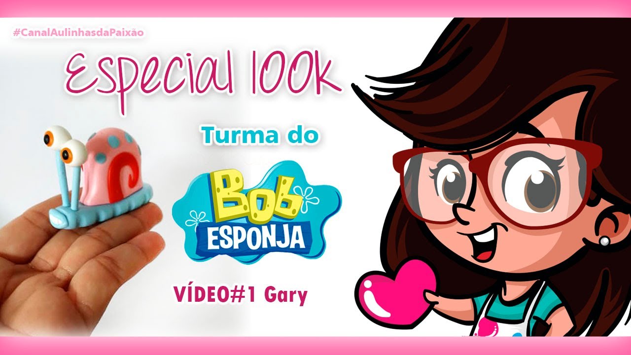 Turma Bob Esponja - VÍDEO1 Gary / ESPECIAL 100K!