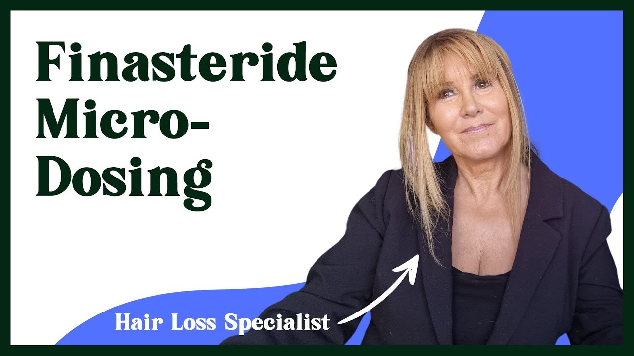 Finasteride Microdosing | Hair Loss Specialist