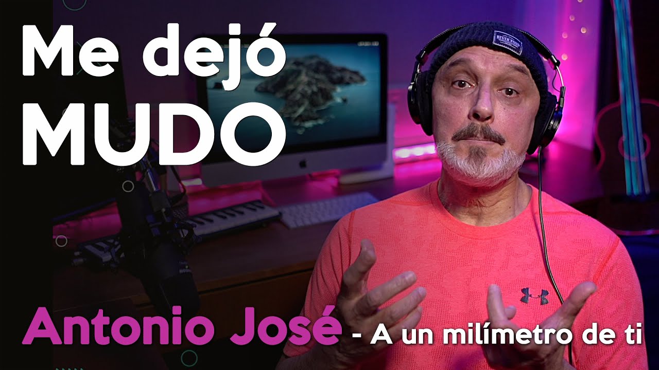 Músico analiza y reacciona a ANTONIO JOSÉ - A un milímetro de ti