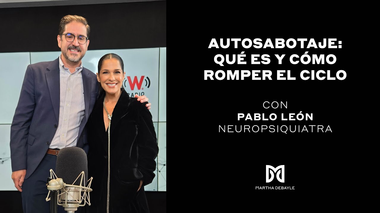 Autosabotaje: qué es y cómo romper el ciclo | Martha Debayle