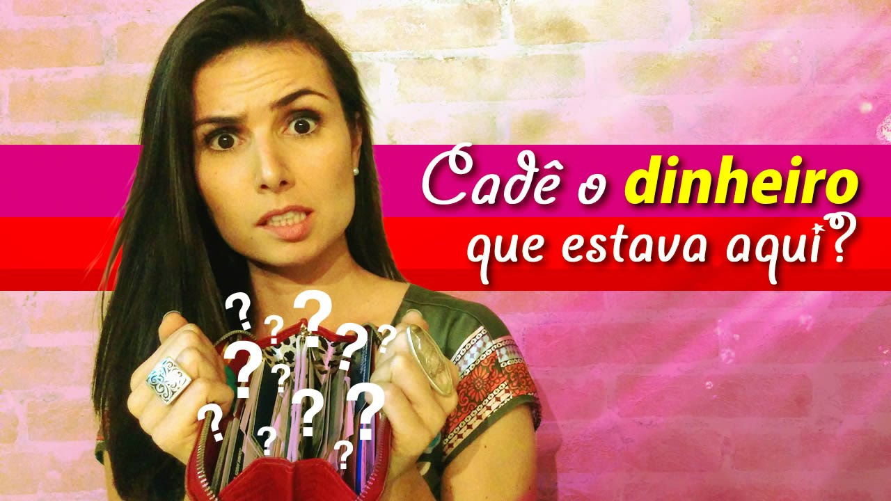 CADÊ O DINHEIRO QUE ESTAVA AQUI?