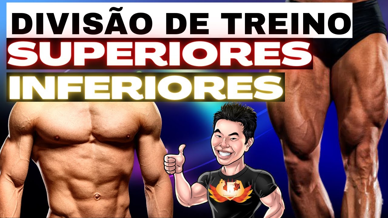 DIVISÃO DE TREINO - SUPERIORES E INFERIORES - PRÓS E LIMITAÇÕES