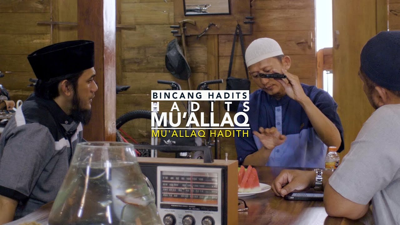 Bincang Hadits: Hadits Muallaq - Ustadz Badru Salam, Lc