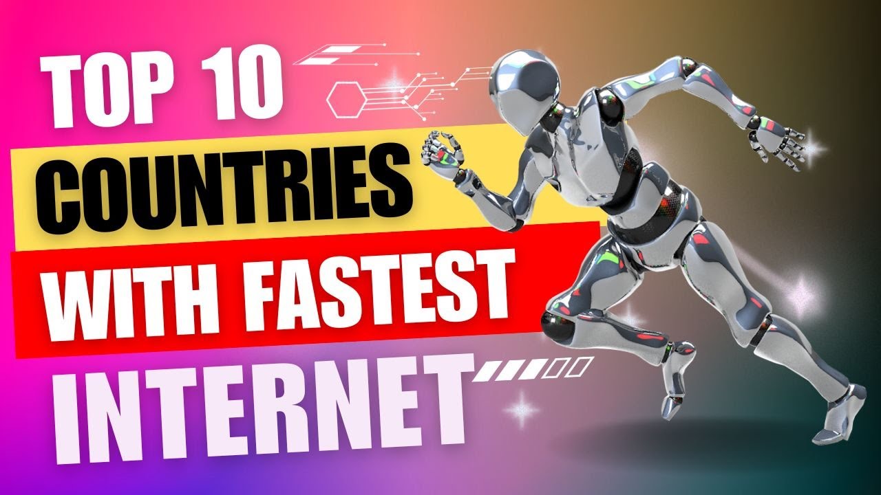 TOP 10 COUNTRIES WITH FASTEST INTERNET IN THE WORLD