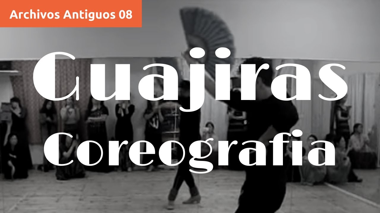 Coreografía para tu baile flamenco GUAJIRAS