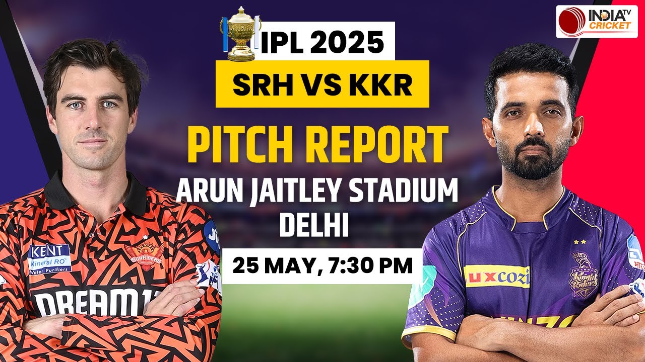 SRH vs KKR IPL 2025 Pitch Report: Arun Jaitley Stadium Pitch Report | Delhi Stadium Pitch Today