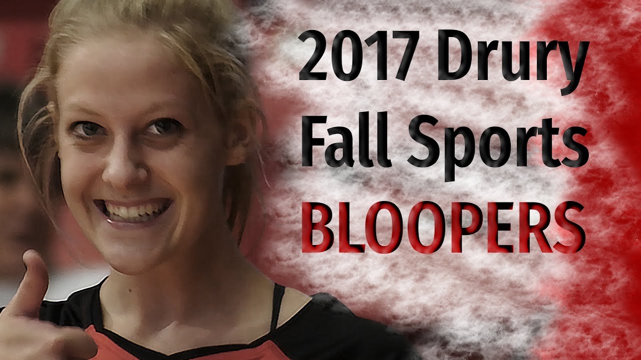 Bloopers: 2017 Drury Fall Sports Edition