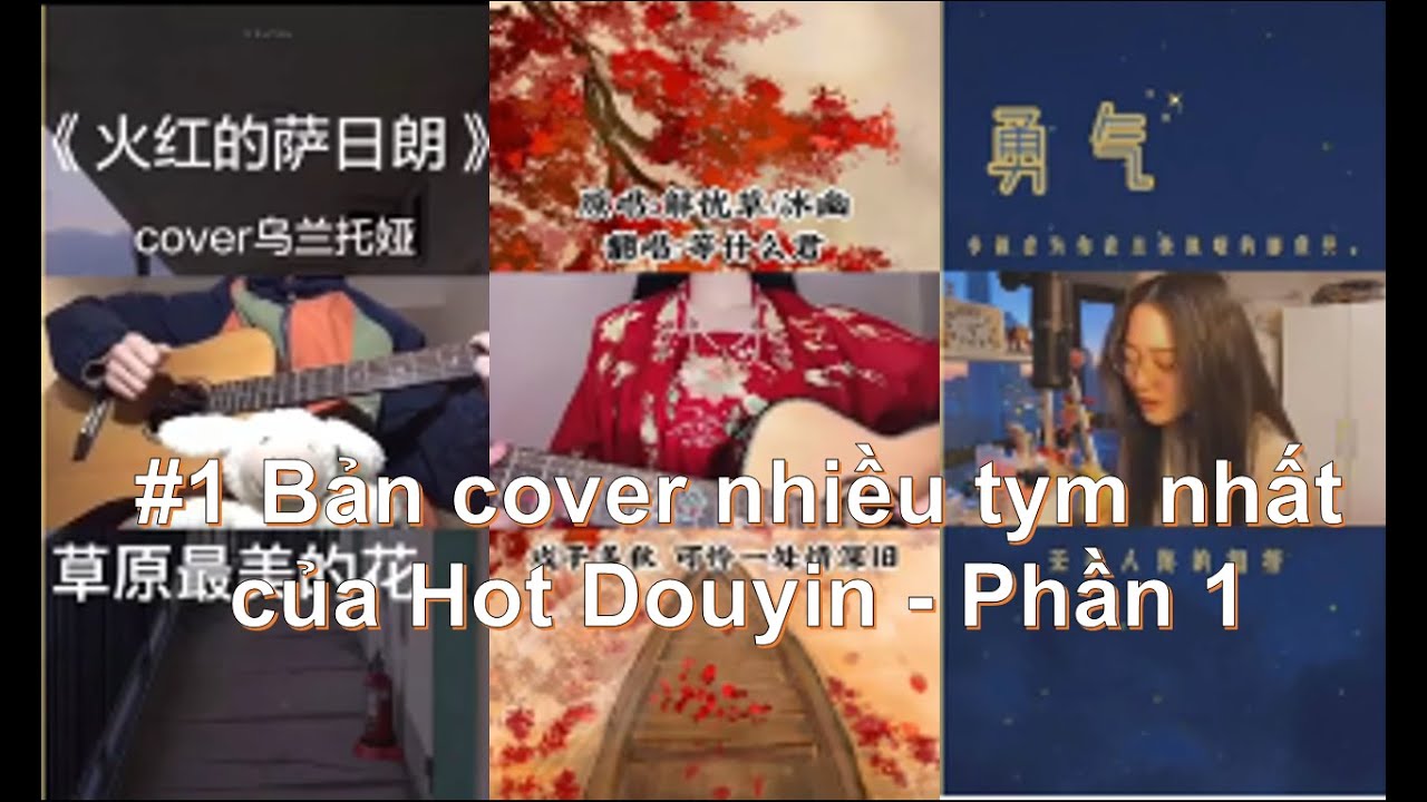 Bản cover nhiều tym nhất của các Hot Douyin sẽ như thế nào? Phần 1