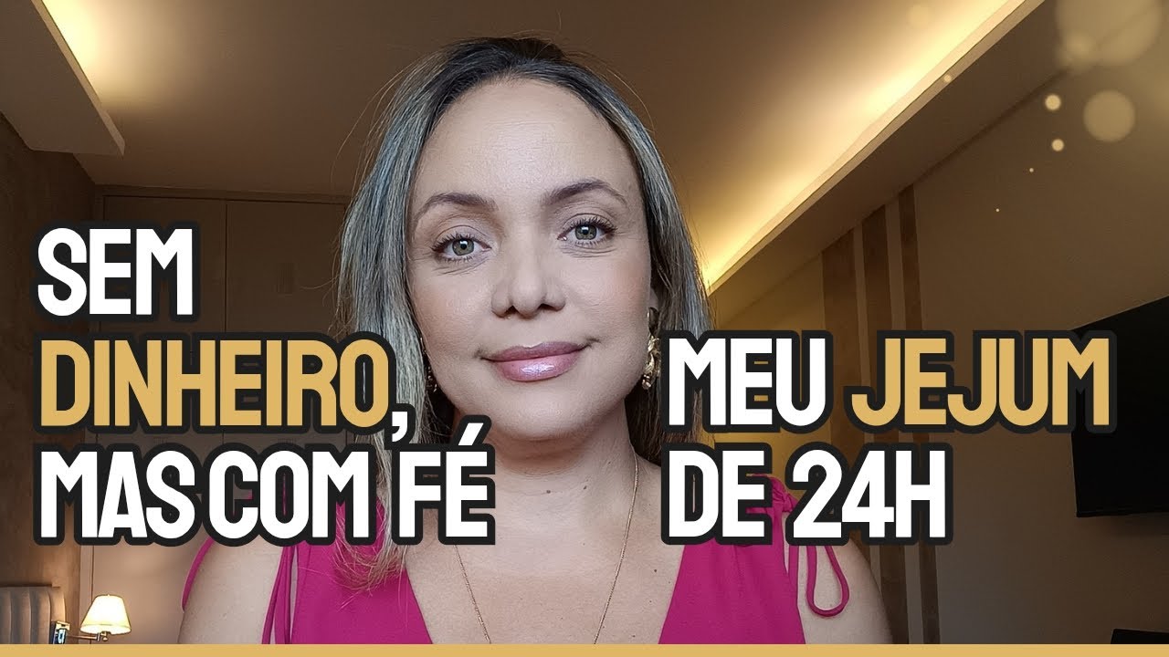 Fiz 24 horas de jejum espiritual por uma causa financeira| Será que Deus me respondeu?