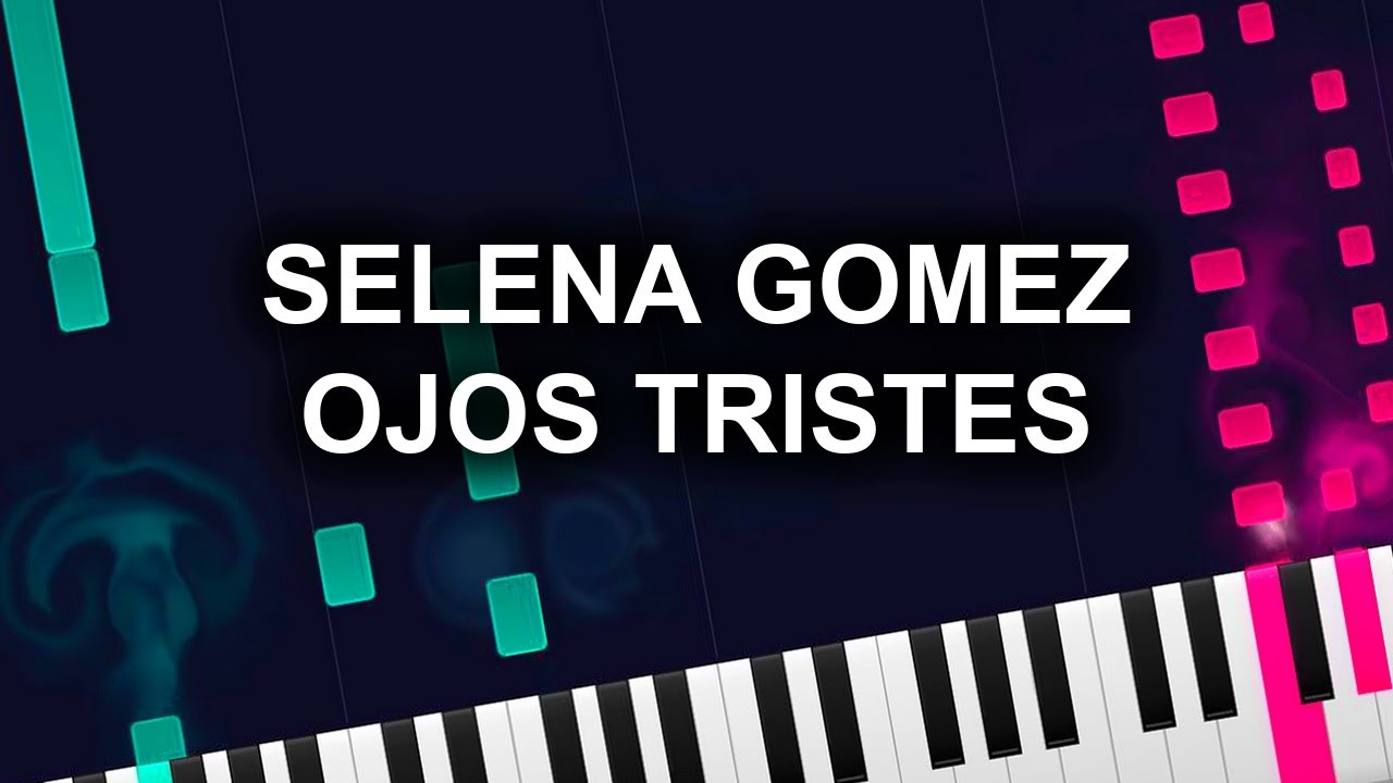 Selena Gomez - Ojos Tristes (Piano Tutorial)