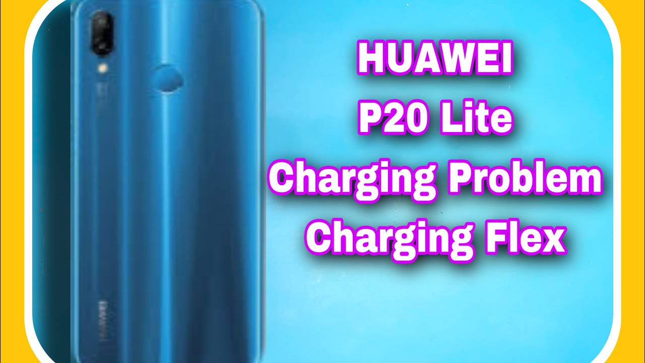 Huawei P20 Lite Charging Problem Solved