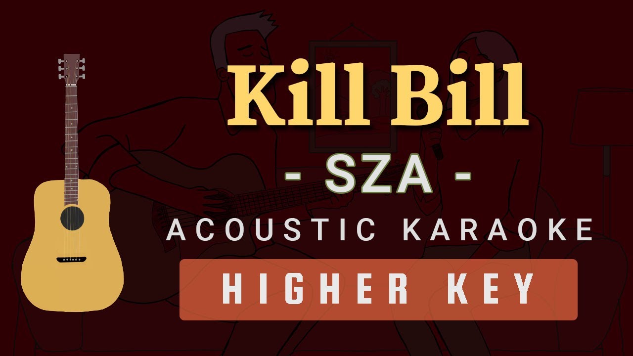 Kill Bill - SZA [Acoustic Karaoke | Higher Key]
