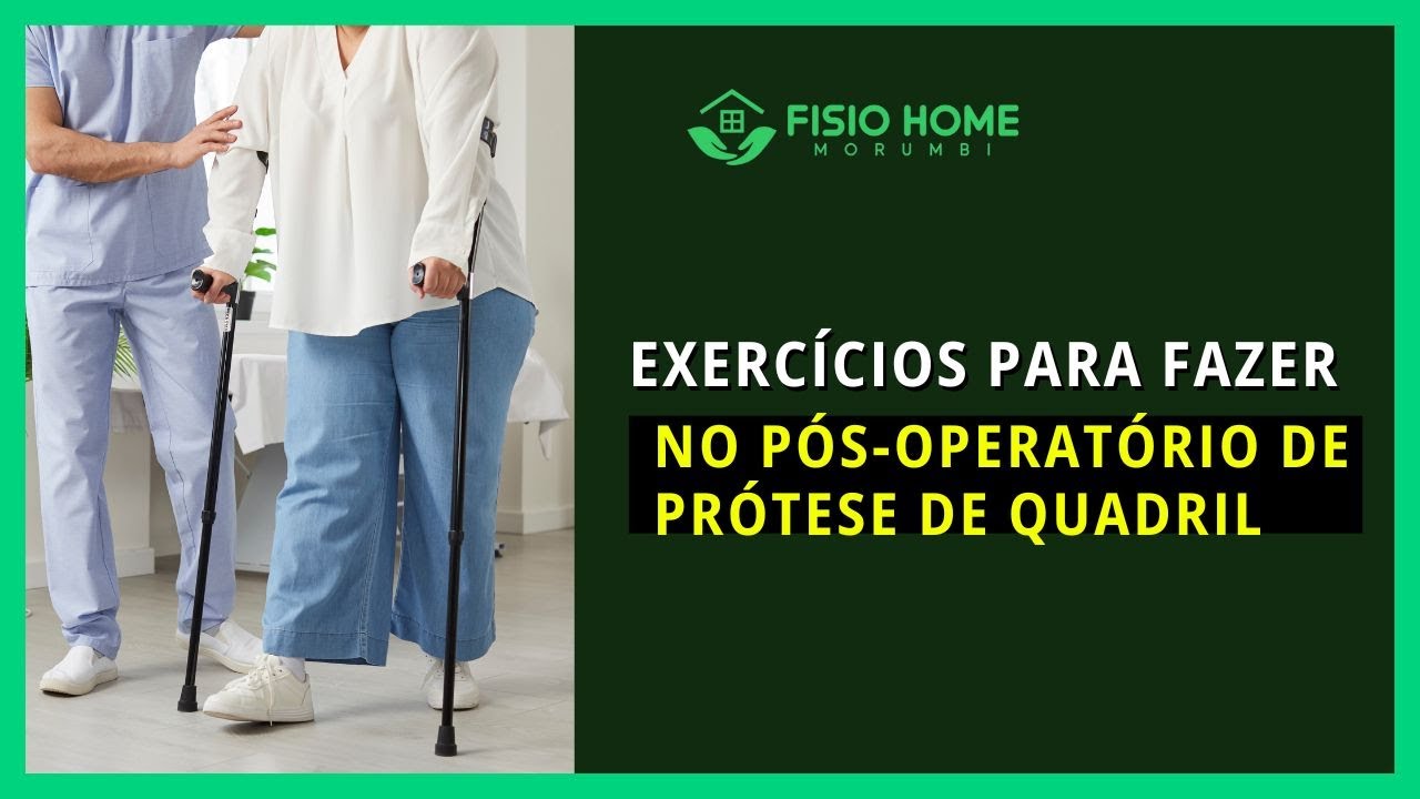 Fisioterapia Pós-Operatório de Prótese de Quadril: Recuperação Segura | Fisio Home Morumbi