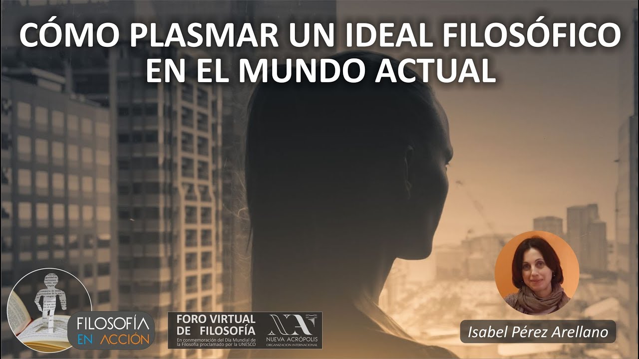 Cómo plasmar un ideal filosófico en el mundo actual. Isabel Pérez Arellano