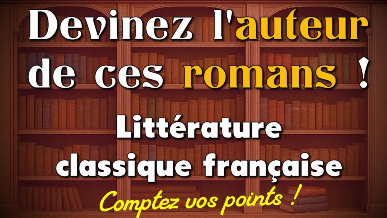 Devinez l'auteur ! Spécial littérature française - 3 niveaux de difficulté