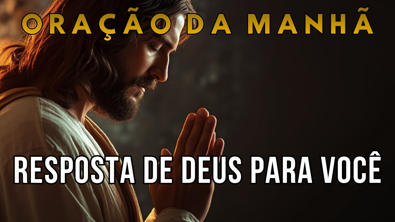ORAÇÃO DA MANHÃ | Resposta de DEUS para você | Quando Você se Sentir Fraco, DEUS Será o Seu Vigor