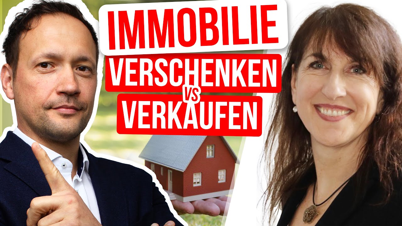 Immobilie verschenken oder verkaufen? So haben die Erben wirklich was davon!