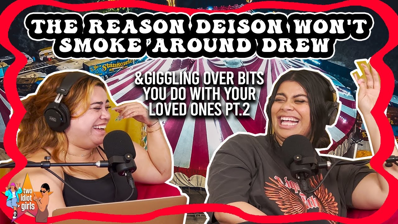 Why Deison Won't Smoke Around Drew & giggling over bits you do with your loved ones pt.2