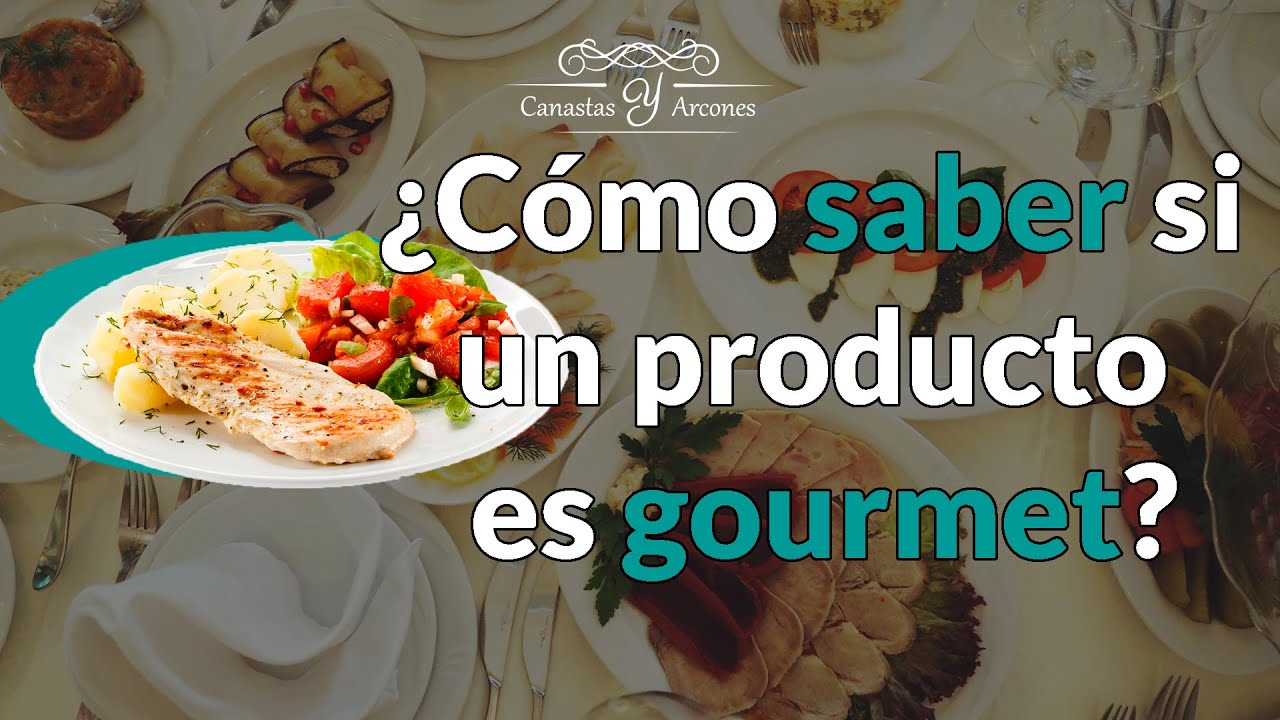 ¿Cómo saber si un producto es gourmet?