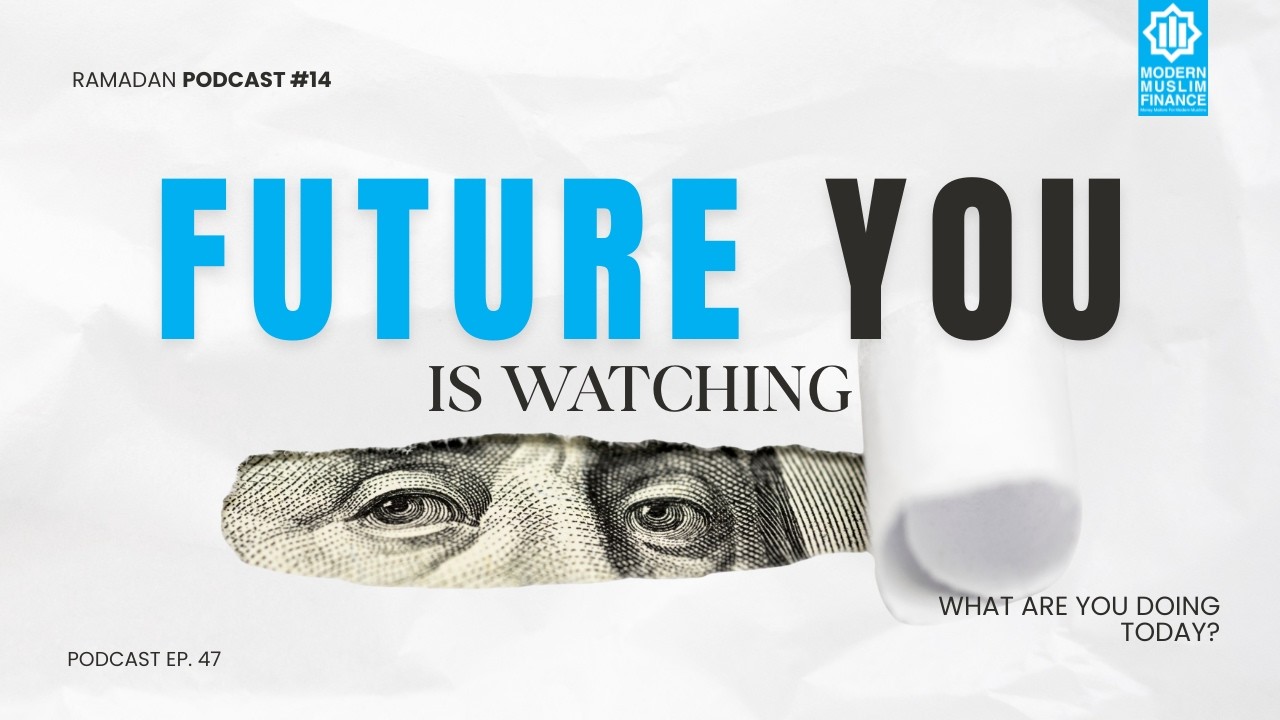 Future You Is Watching: What Are You Doing Today? | MMF Ramadan Podcast #14 Ep. 47