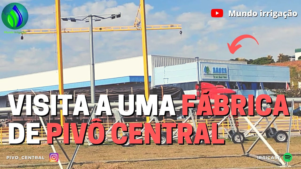 CONHECEMOS A FABRICA DA BAUER DE PIVÔ CENTRAL EM SÃO JOÃO DA BOA VISTA - SP