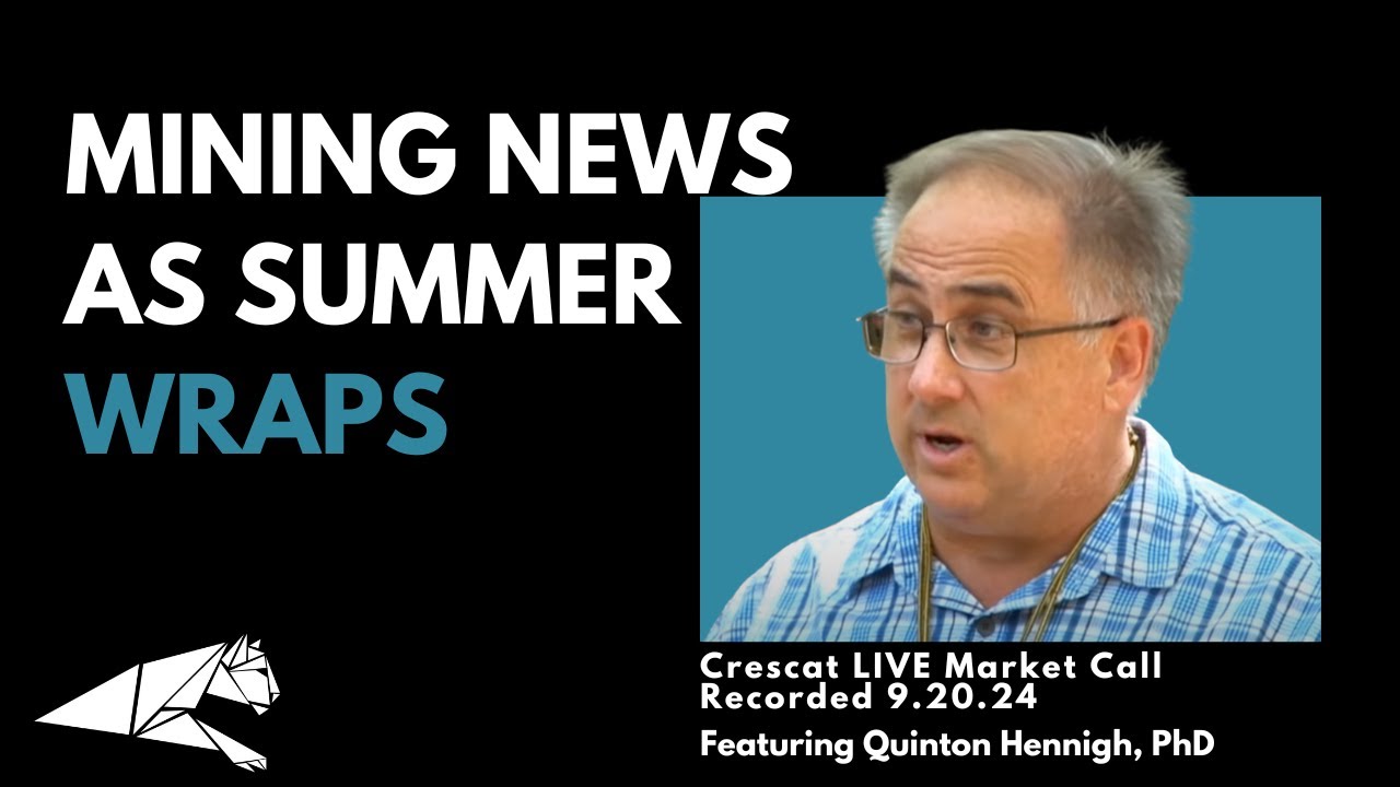 Mining News as Summer Wraps, explained by Dr. Quinton Hennigh