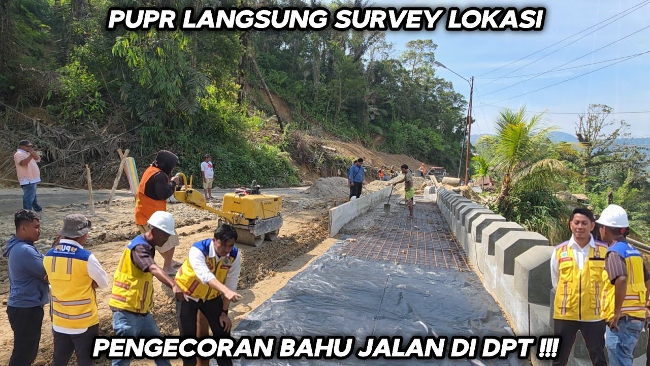 PUPR Langsung Survey !!! Pengecoran Bahu Jalan DPT Di Jalur Batu Jomba 