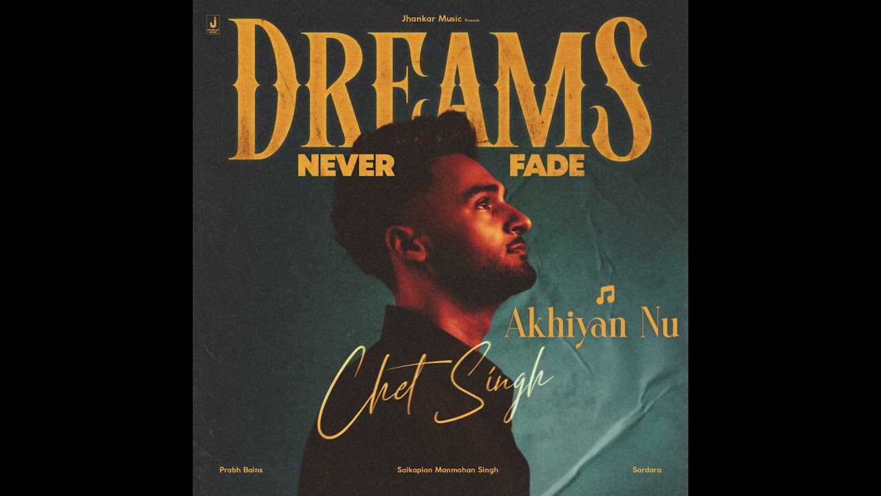 Dreams Never Fade - Akhiyan Nu (Audio Song) - Chet Singh
