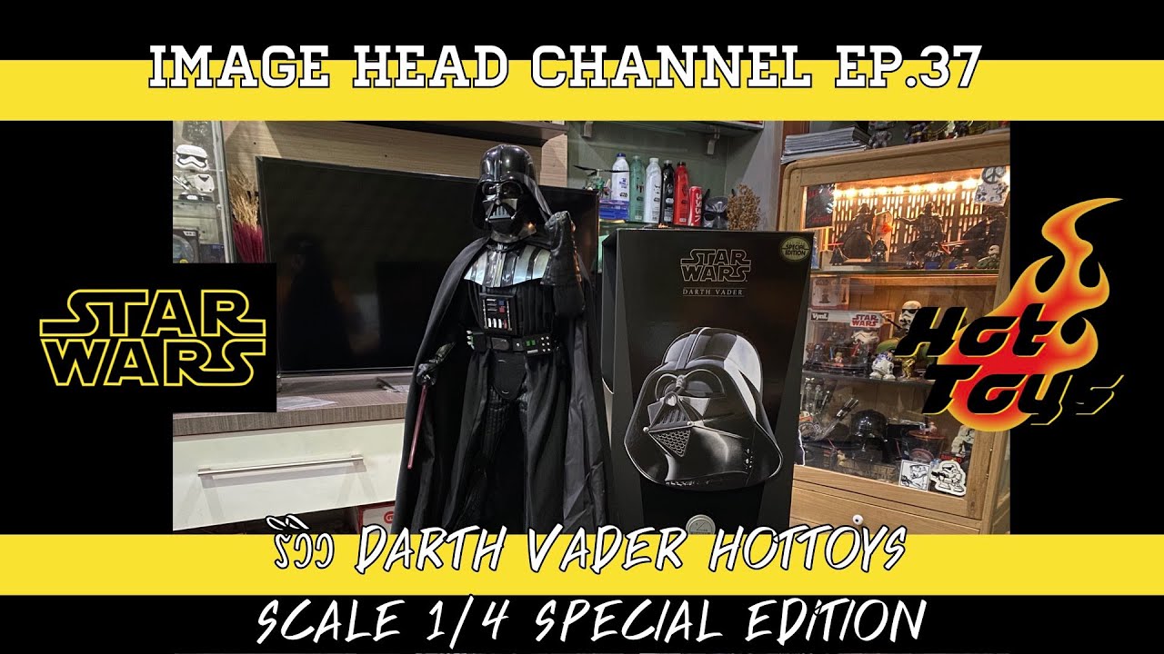 IMAGE HEAD EP.37 Unbox Darth vader 1:4 Hottoys Special Edition ใหญ่สะใจ!!