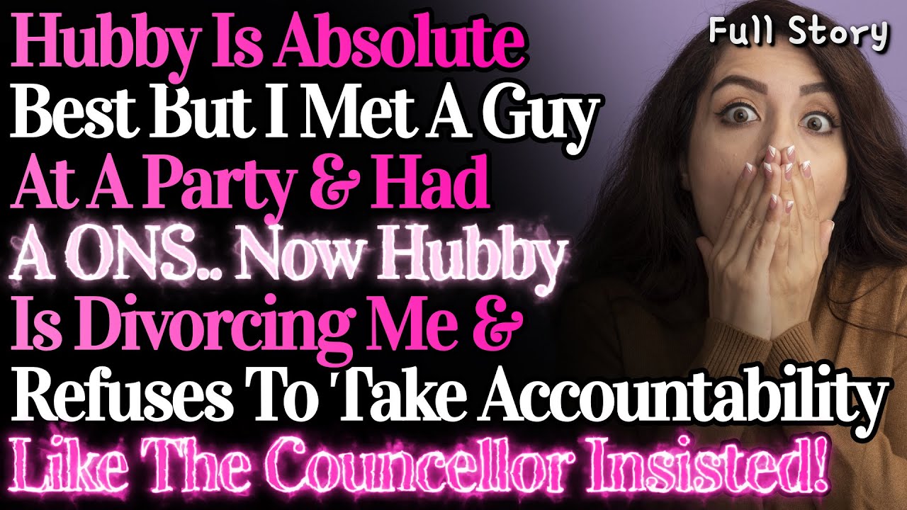 Hubby Is The Best But I Had A ONS With A Guy At A Party So Hubby Is Divorcing Me..
