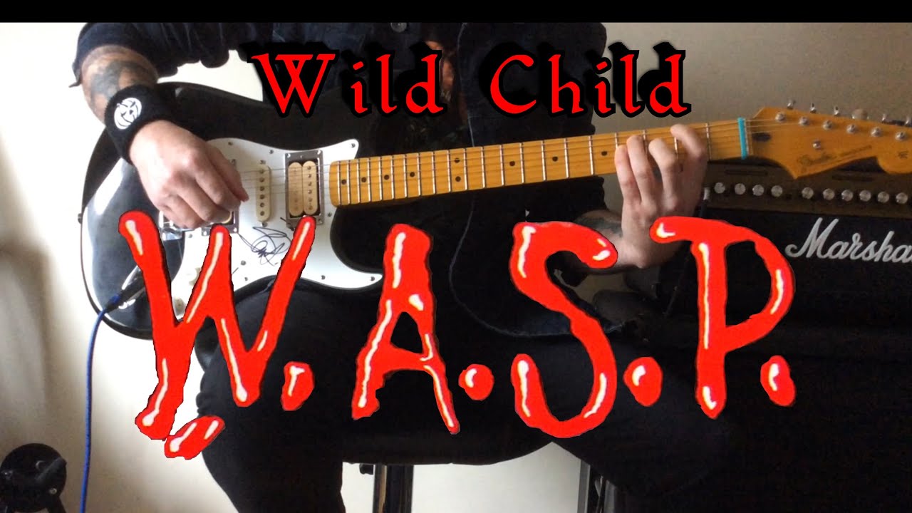 W.A.S.P Wild Child Guitar Cover (W/solos/lyrics)