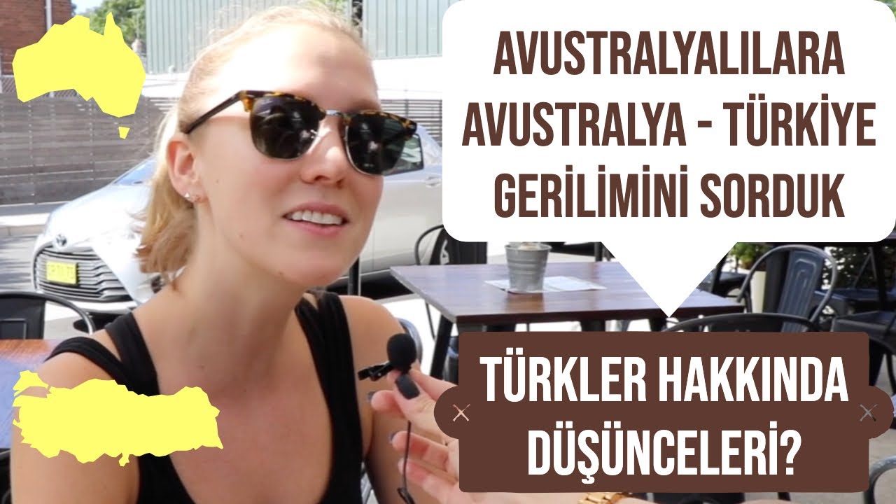 AVUSTRALYALILARA AVUSTRALYA-TÜRKİYE GERİLİMİNİ SORDUK | TÜRKLER HAKKINDAKİ DÜŞÜNCELERİ