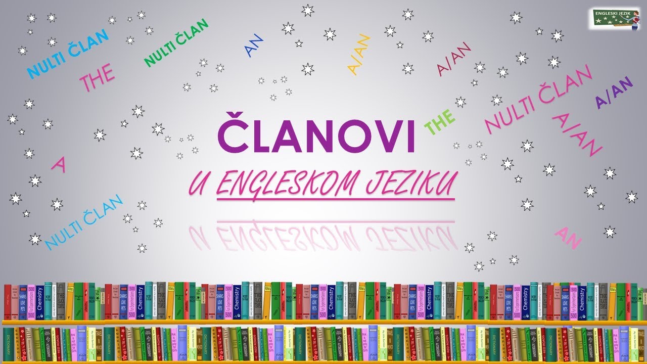 Članovi u engleskom jeziku (the, a, an i nulti član) || Articles in English