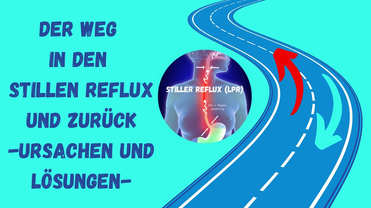 Der Weg in den Stillen Reflux und zurück -Ursachen und Lösungen-