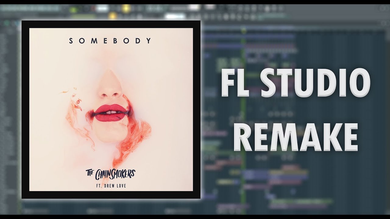 The Chainsmokers, Drew Love - Somebody (Accurate FL Studio Remake) Instrumental