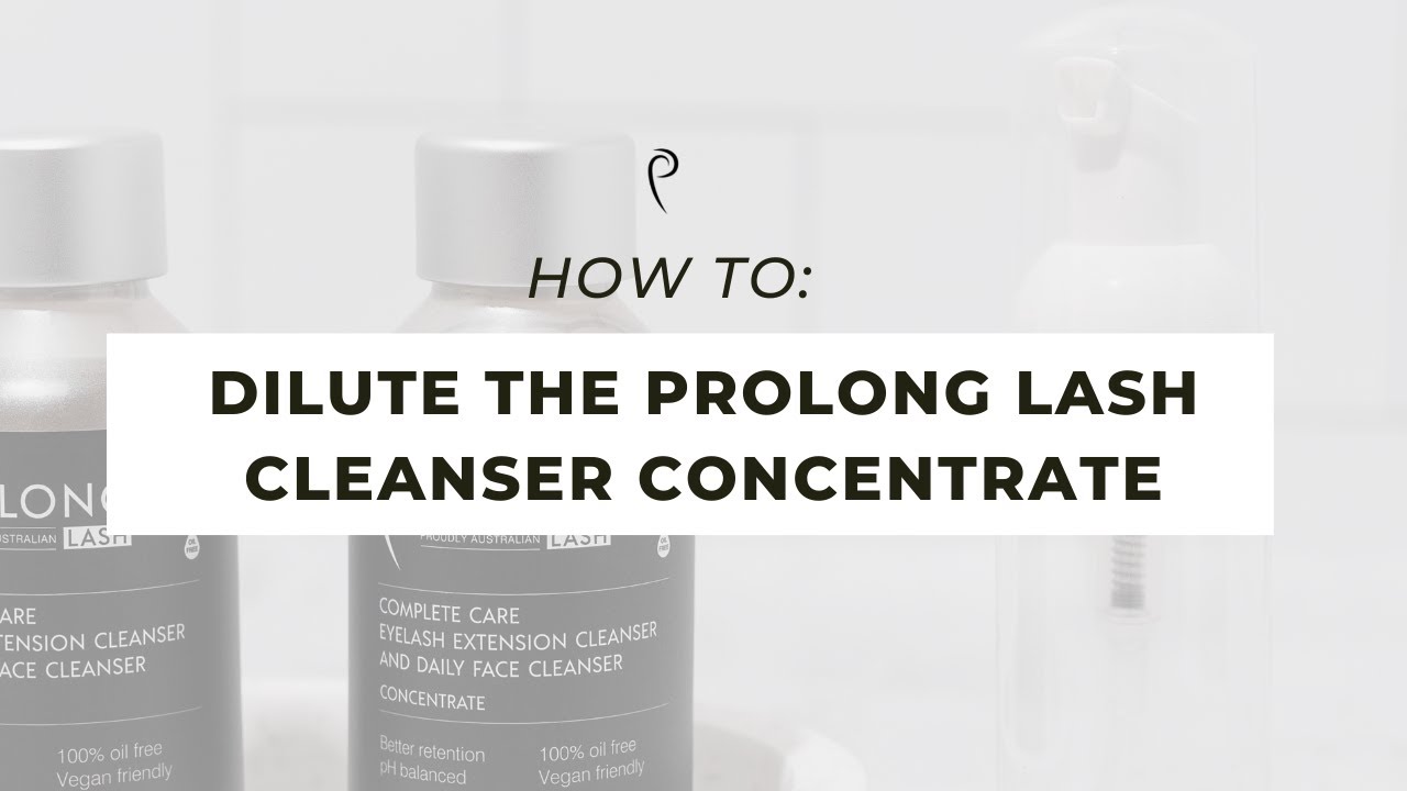 How to Dilute The Prolong Lash Cleanser Concentrate I Prolong Lash