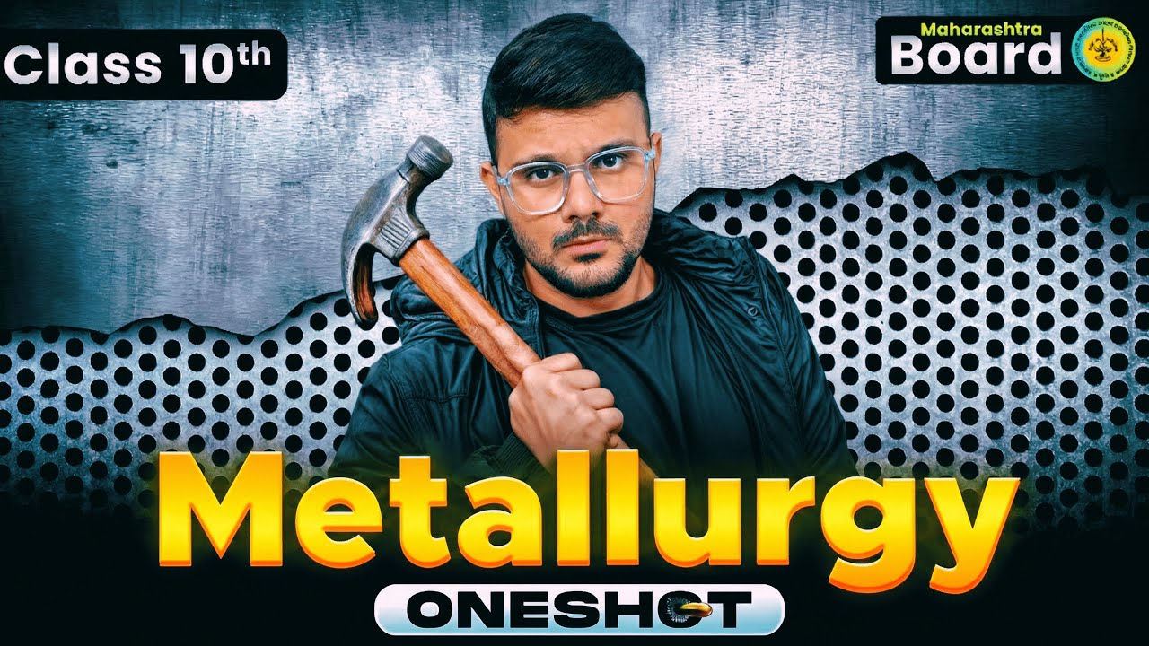 Metallurgy Class 10🔥Full Chapter One Shot | SSC Maharashtra Board | Complete Revision