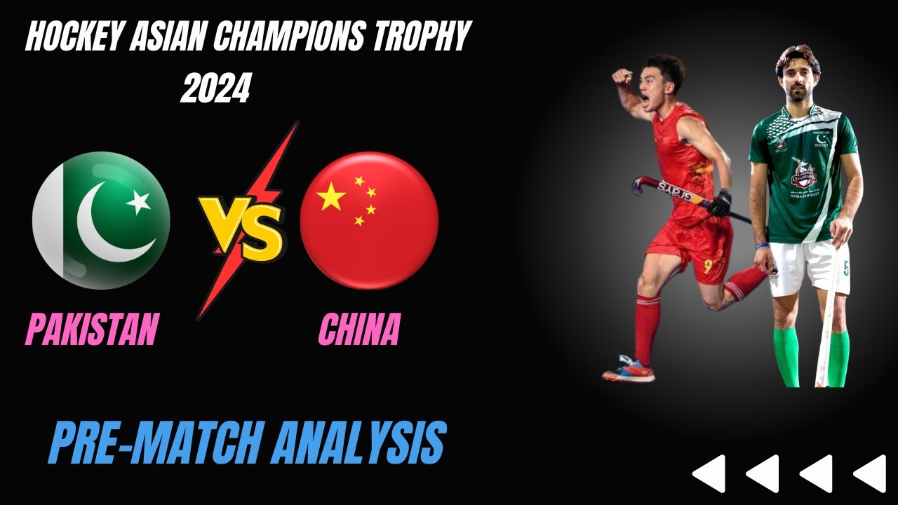 Pakistan Vs China : Pre Match Analysis | Hockey Asian Champions Trophy 2024