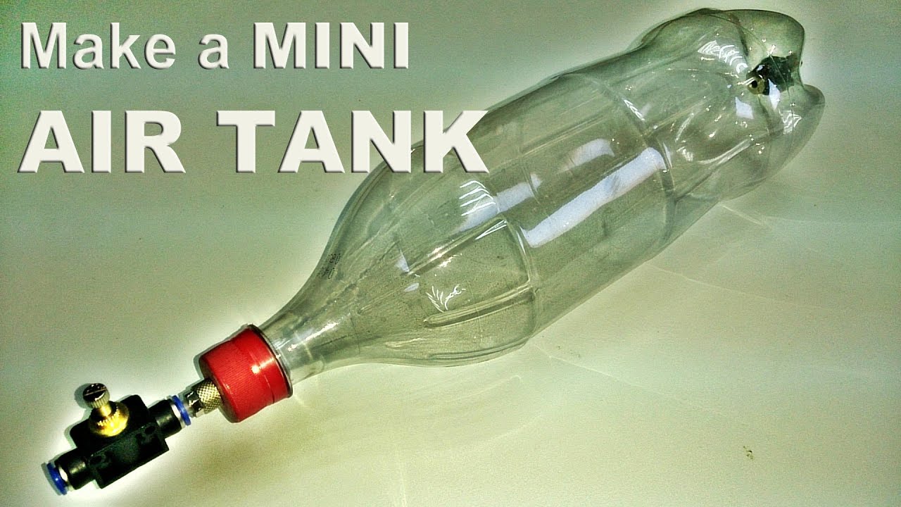 Make a 2L Coke Bottle Air Tank (Upgraded Version)