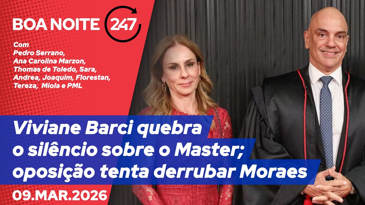 Boa Noite 247 - Viviane Barci quebra o silêncio sobre o Master; oposição tenta derrubar Moraes