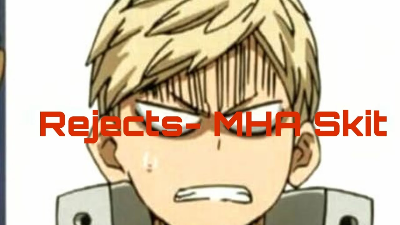 Rejects -MHA Skit
