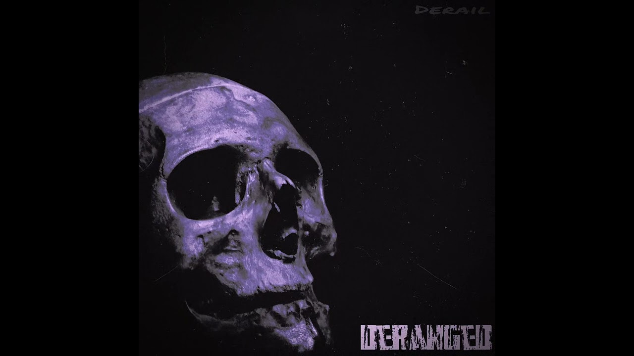 Deranged