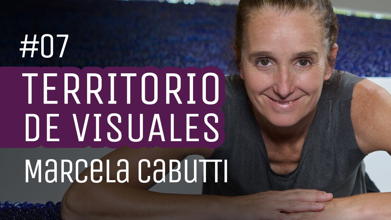 TERRITORIO DE VISUALES - MARCELA CABUTTI. Ep 07