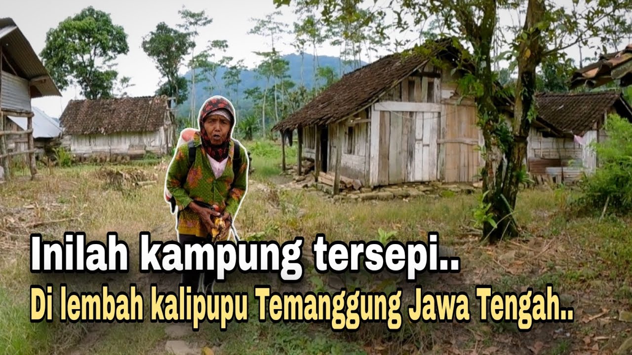 MENGUNJUNGI KAMPUNG TERSEPI DI LEMBAH KALIPUPU, KABUPATEN TEMANGGUNG JAWA TENGAH.