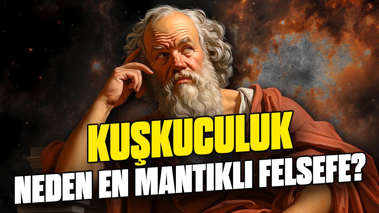 Hakikat Neden Bilinemez? | Şüpheciliğin 10 Kanıtı