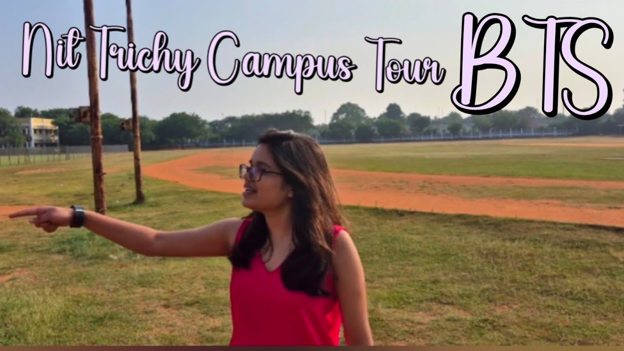 Nit Trichy Campus Tour BTS