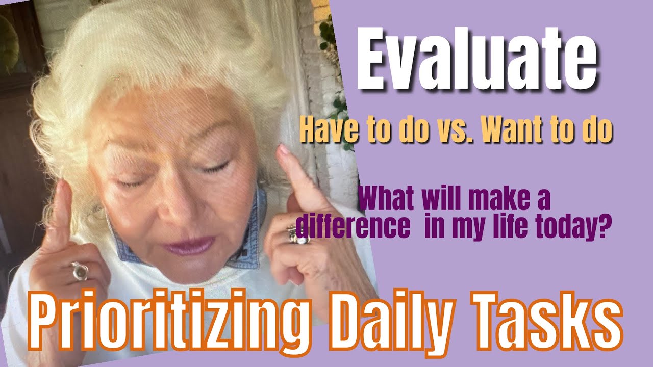 Chatting About How to Prioritize Tasks and How to Decide What to Do  (or not) and Why/ Over 60